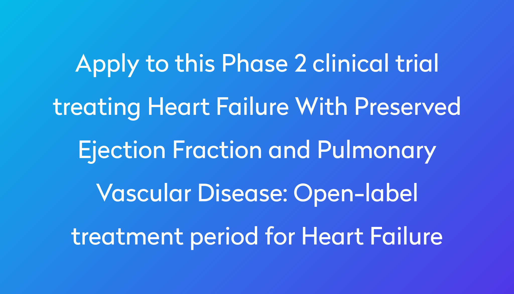 open-label-treatment-period-for-heart-failure-clinical-trial-2023-power